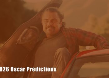2026 Oscar Predictions: WB Set to Dominate, But Can They Win?