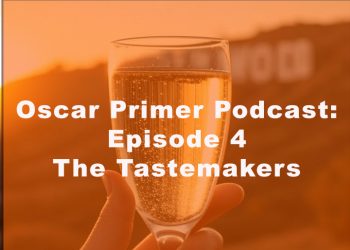 2026 Oscars — Oscar Primer, Episode 4 – The Tastemakers
