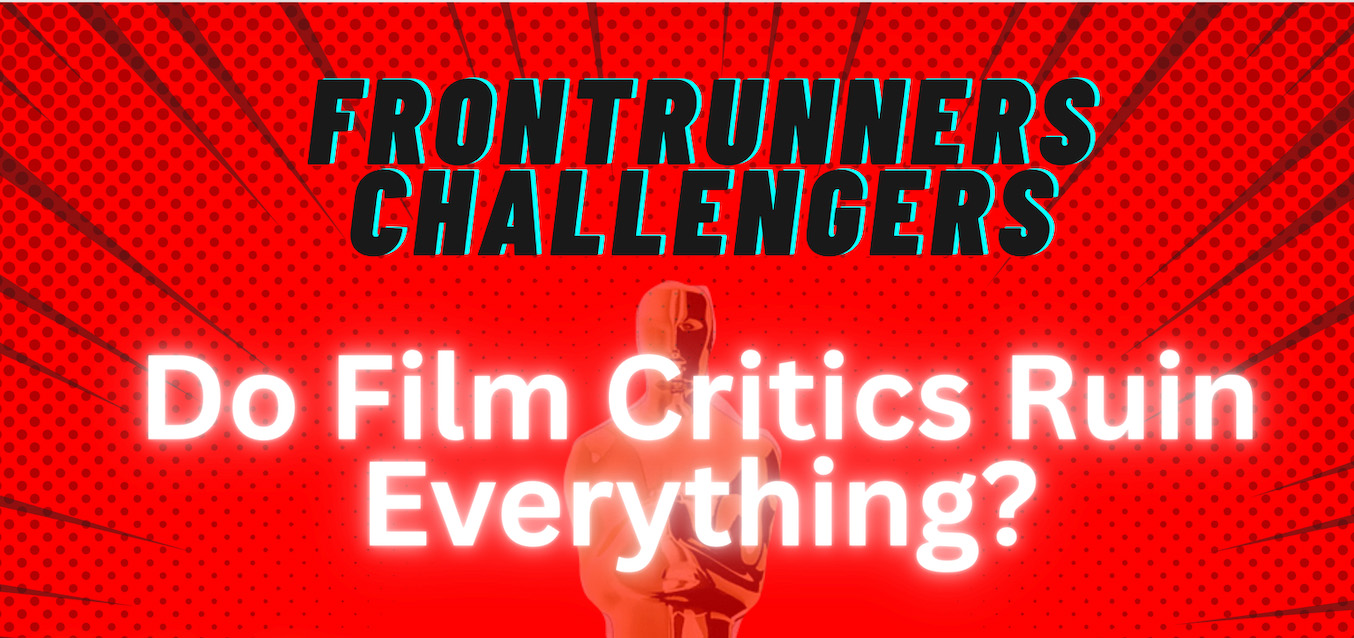 Oscar Podcast: Have Film Critics Ruined Everything?